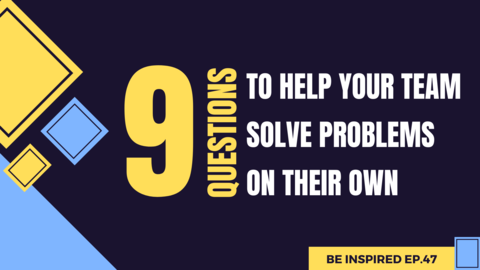 9 Questions To Help Your Team Solve Problems on Their Own